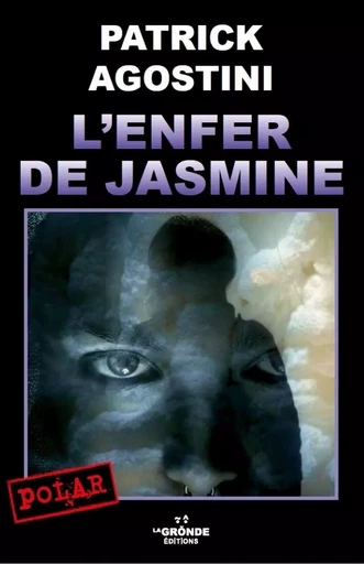 L'ENFER DE JASMINE - Patrick Agostini - GRONDE