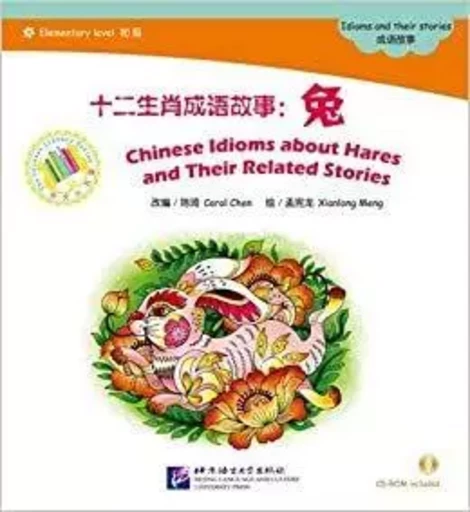 Chinese Idioms about Hares (Chinese Graded Readers ELEMENTARY) - Carol CHEN - BEIJING LCU