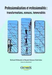 Professionnalisations et professionnalités : transformations, espaces, temporalités