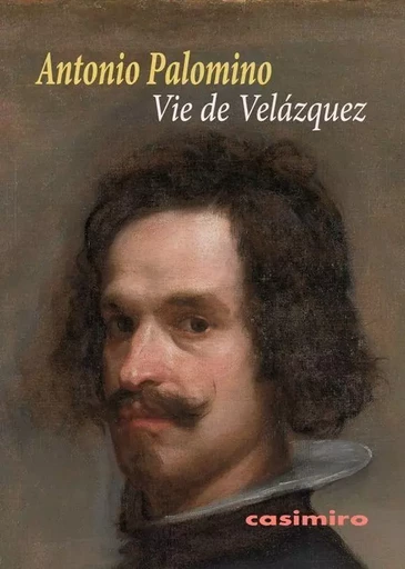 Vie de Velazquez - Antonio Palomino - Casimiro