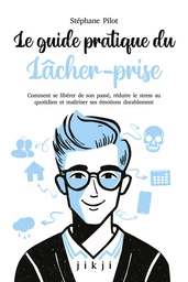 Le guide pratique du lâcher-prise