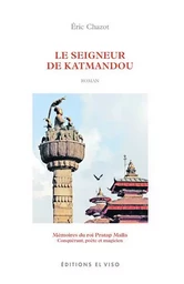 Le Seigneur de Katmandou - Mémoires du roi Pratap Malla - Conquérant, poète et magicien