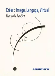 Créer : image, langage, virtuel