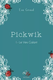 PICKWIK TOME 1: LE VERS GALANT