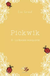 PICKWIK - TOME 3 : LA LIBRAIRIE MANQUANTE