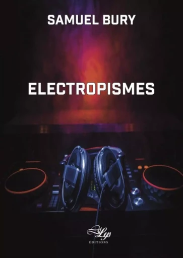 ELECTROPISME -  BURY SAMUEL - LILYS