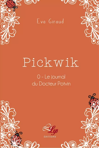 Pickwik Tome 0: Le journal du Docteur Potvin - Eva Giraud - LILYS