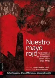 NUESTRO MAYO ROJO - APROXIMACION A LA HISTORIA DEL MOVIMIENTO OBRERO VASCO