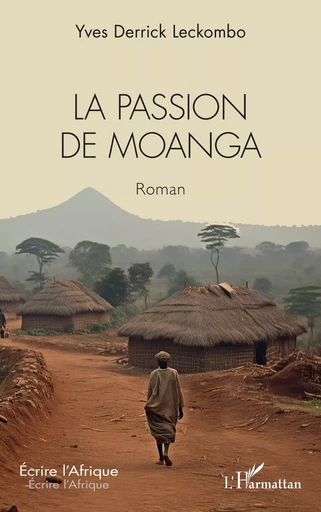 La passion de Moanga - Yves Derrick Leckombo - Editions L'Harmattan