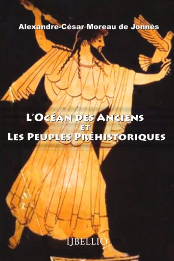 L'Océan des Anciens et Les Peuples Préhistoriques - Alexandre-César Moreau de Jonnès - LIBELLIO