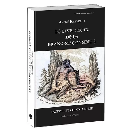 Le livre noir  de la  franc-maçonnerie. Racisme et colonialisme - André Kervella - LA TARENTE