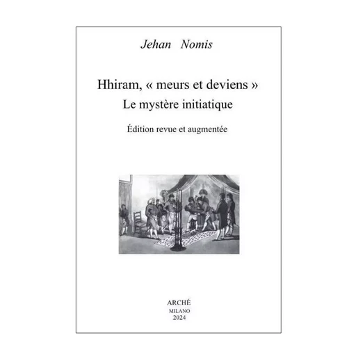 Hhiram, « meurs et deviens ». Le mystère initiatique - Jean Nomis - ARCHE EDIZIONI