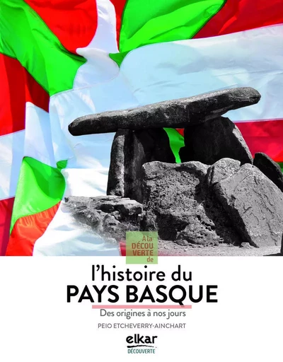 À la découverte de l'histoire du Pays basque - des origines à nos jours -  - ELKAR