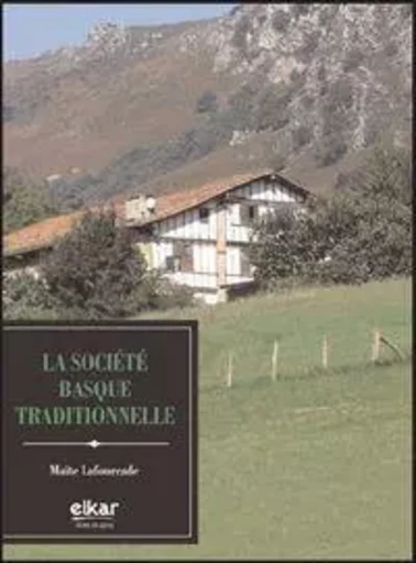 La société basque traditionnelle -  - ELKAR