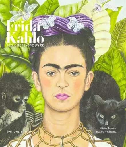 Frida Kahlo Les chefs d'oeuvre - Héctor Tajonar, Roxana Velàsquez - El Viso