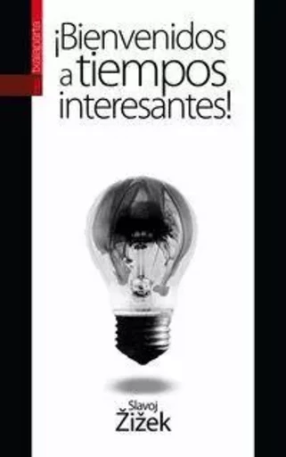 BIENVENIDOS A TIEMPOS INTERESANTES! -  ZIZEK, SLAVOJ - TXALAPARTA