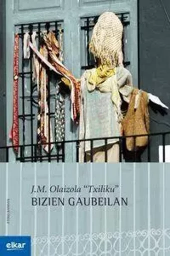 BIZIEN GAUBEILAN -  OLAIZOLA LAZKANO, JO - ELKAR