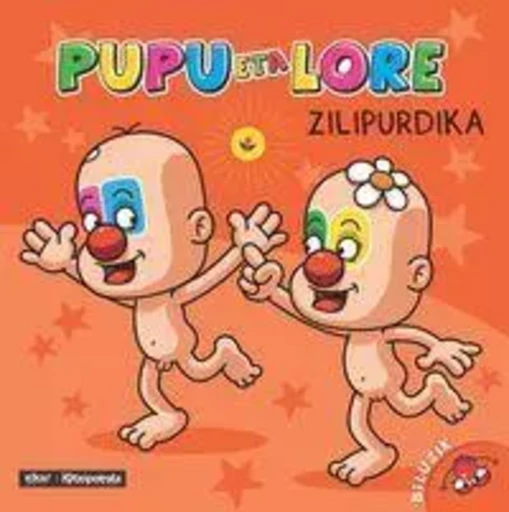 PUPU ETA LORE ZILIPURDIKA - NOR GARA? -  ALBERDI ESTIBARITZ, - ELKAR