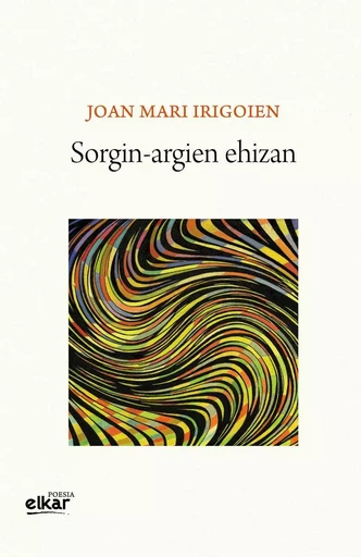 SORGIN-ARGIEN EHIZAN -  IRIGOIEN ARANBERRI, - ELKAR