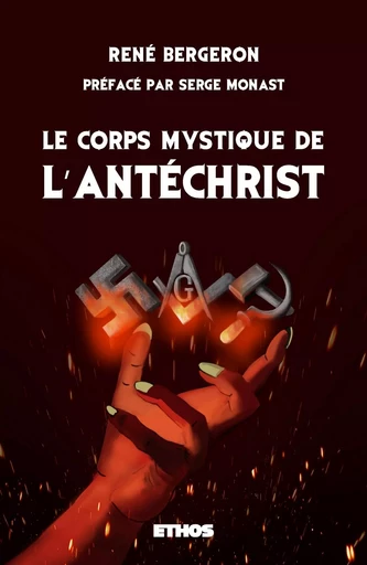 Le corps mystique de l'Antéchrist - René Bergeron - ETHOS