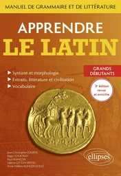 Apprendre le latin. Manuel de grammaire et de littérature. Grands débutants