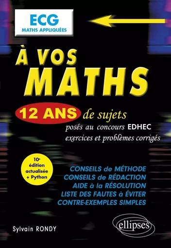 A vos maths ! 12 ans de sujets corrigés posés au concours EDHEC de 2012 à 2023 - ECG Maths appliquées - Sylvain Rondy - EDITION MARKETING