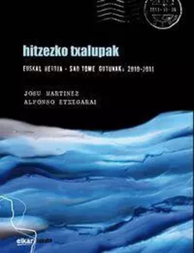 HITZEZKO TXALUPAK - EUSKAL HERRIA - SAO TOME GUTUNAK, 2010-2011 -  MARTINEZ, JOSU - ELKAR