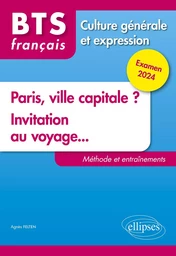 BTS Tout en un méthodes et entraînements. 1. Paris, ville capitale ? 2. Invitation au voyage...