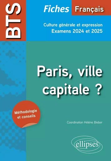 BTS Français. Culture générale et expression. Paris, ville capitale ? - Hélène Bieber, Alexandra Beausire, Marie-rose Bonnet, Isabelle-Rachel Casta, Christian Chelebourg, Isabelle Clochard, Célia Cristofoli, Stephanie DUVAL-GUERIN, Adine De Gantho-Didierlaurent, Claude-Brigitte Dereau-Seret, Jean-Marie Duplaa, Sonia Eismann-Nussmann, Agnès Felten, Claire Gony-pain, Christine Girodias-Majeune, Nicolas Grenier, Pascal Hérault, Valérie Lambert, Céline Lucchi, Virginie Lupo, Benoît Pain, Bénédicte Peralez Peslier, Lidwine Ripoche - EDITION MARKETING