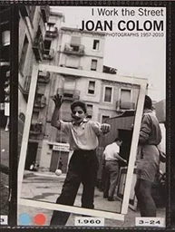 Joan Colom : I Work the Streets 1957-2010 /anglais