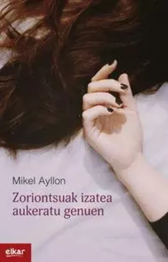 ZORIONTSUAK IZATEA AUKERATU GENUEN -  AYLLON CORRAL, MIKEL - ELKAR