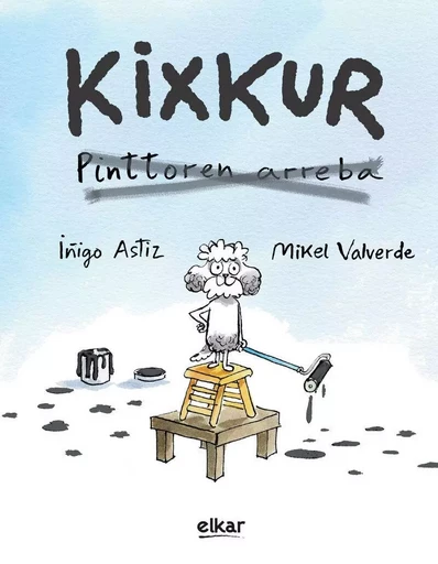 KIXKUR - PINTORREN ARREBA -  ASTIZ MARTINEZ, IYIG - ELKAR