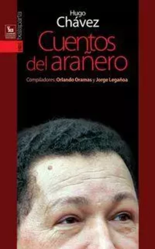 HUGO CHAVEZ - CUENTOS DEL ARAYERO -  CHAVEZ FRIAS, HUGO - TXALAPARTA