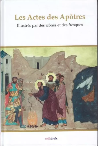 Les actes des Apôtres. Illustrés par des icônes et des fresques - QUENOT Michel - ORTHDRUK