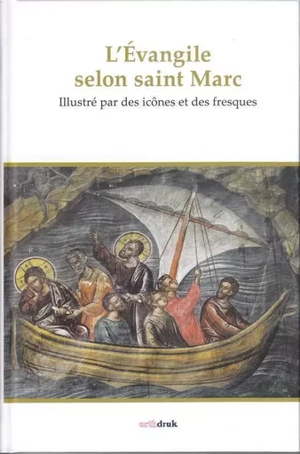 L’évangile selon saint Marc illustré par des icônes et des fresques - QUENOT Michel - ORTHDRUK