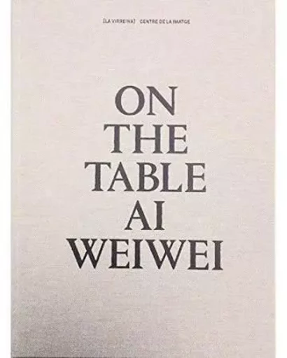 On The Table: Ai Weiwei /anglais -  WEIWEI AI - LA FABRICA