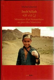 Inch'Allah. Mémoires d'un humanitaire au pays des Yéménites