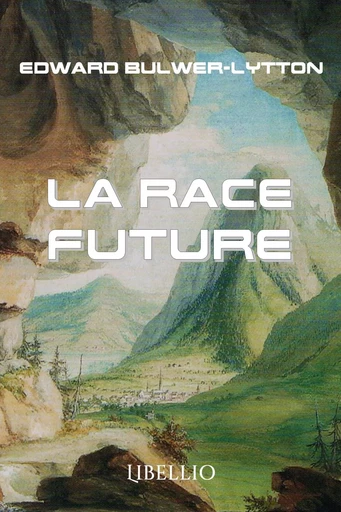 La race future - Edward Bulwer-Lytton - LIBELLIO