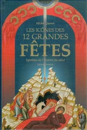 Les icônes des 12 grandes fête. Synthèse de l'histoire du salut