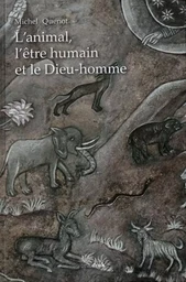 L'animal, l'être humain et le Dieu-homme