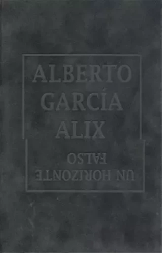 ALBERTO GARCIA ALIX UN HORIZONTE FALSO /FRANCAIS/ESPAGNOL -  GARCIA-ALIX ALBERTO - RM EDITORIAL