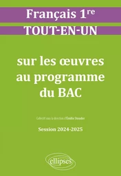 Français. Première. Tout-en-un sur les oeuvres au programme du bac