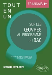 Français. Première. Tout-en-un sur les oeuvres au programme du bac