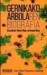 GERNIKAKO ARBOLAREN BIOGRAFIA - EUSKAL HERRIKO ERESERKIA