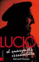 LUCIO. EL ANARQUISTA IRREDUCTIBLE