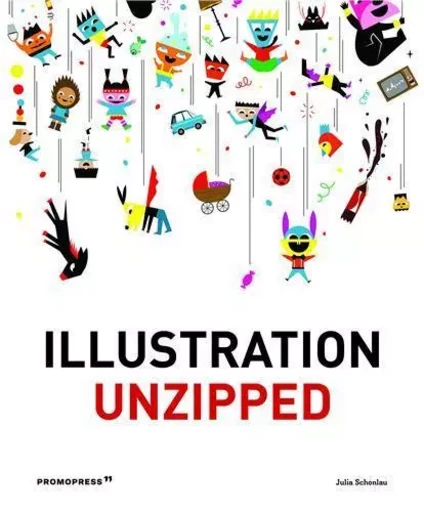 Illustration Unzipped (New ed) /anglais -  SCHONLAU JULIA - PROMOPRESS