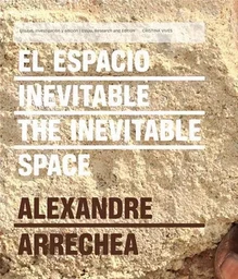 Alexandre Arrechea The Inevitable Space /anglais