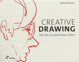 Creative Drawing - 100 Tips to Expand your Talent /anglais