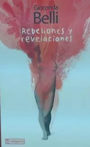 REBELIONES Y REVELACIONES -  BELLI, GIOCONDA - TXALAPARTA