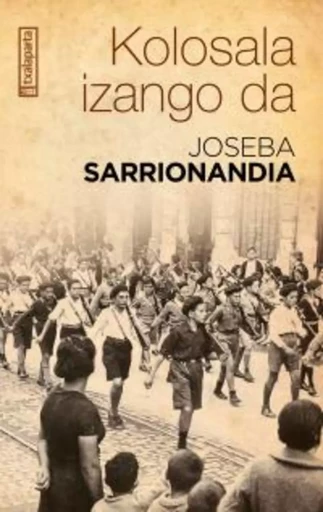 KOLOSALA IZANGO DA -  SARRIONANDIA, JOSEBA - TXALAPARTA